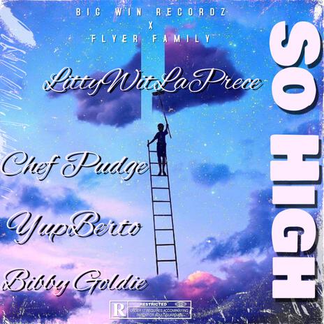 So High ft. Chef Pudge, YupBerto & Bibby Goldie | Boomplay Music