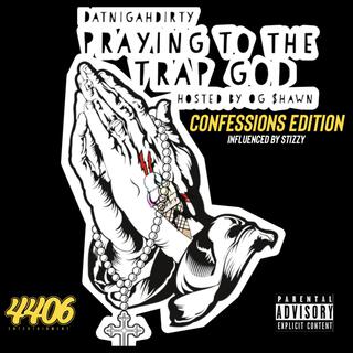 Praying to the Trap God host by OG $hawn Confessions Edition Influenced by Stizzy