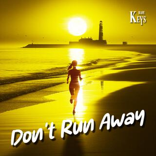 Don't run away lyrics | Boomplay Music