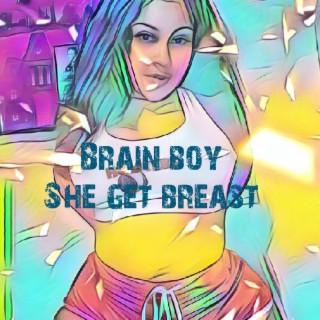 She get breast lyrics | Boomplay Music