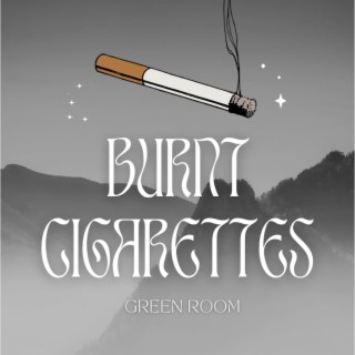 Burnt Cigarettes lyrics | Boomplay Music