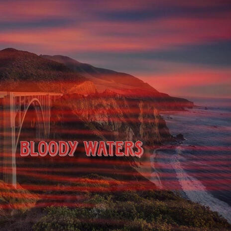 Bloody Waters | Boomplay Music