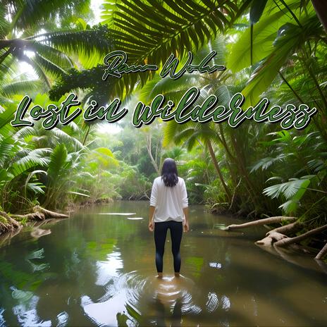 Lost in Wilderness | Boomplay Music