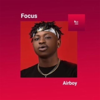 Focus: Airboy | Boomplay Music