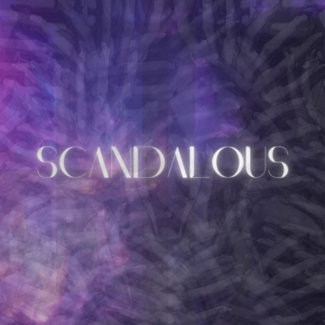 Scandalous | Boomplay Music