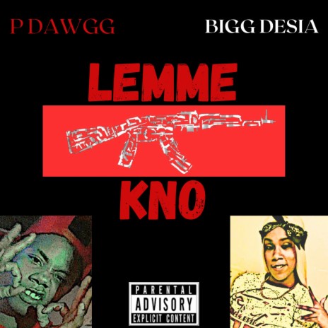 Lemme kno ft. P Dawgg | Boomplay Music