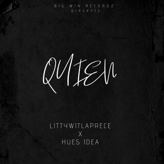 QUIEN (Prod. By LittyWitLaPrece)