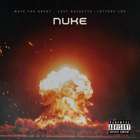 Nuke ft. Lust Ducketts & Lottery Lou | Boomplay Music