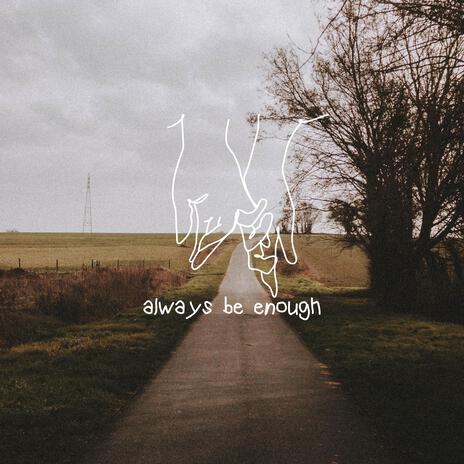 Always Be Enough | Boomplay Music