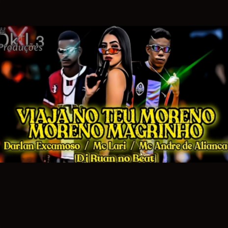 VIAJA NO TEU MORENO ft. Mc Lari & DARLAN EXCAMOSO | Boomplay Music