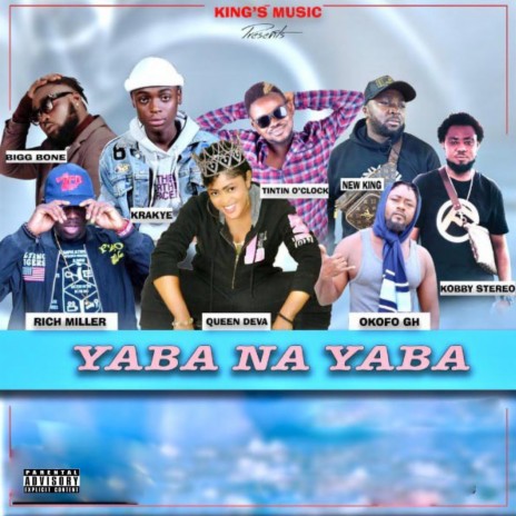 YABA NA YABA (feat. Bigg Bone,Rich Miller,Queen Deva,Kobby Stereo,Krakye, Okofo GH & Tin Tin O'Clock) | Boomplay Music