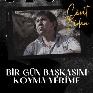 Bir Gün Başkasını Koyma Yerime