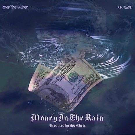 MONEY IN THE RAIN Clean (Radio Edit) ft. Chop The Father & A.B. Raps | Boomplay Music