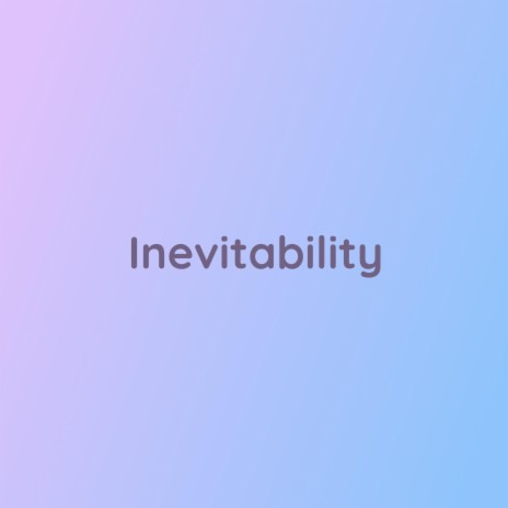 Inevitability | Boomplay Music