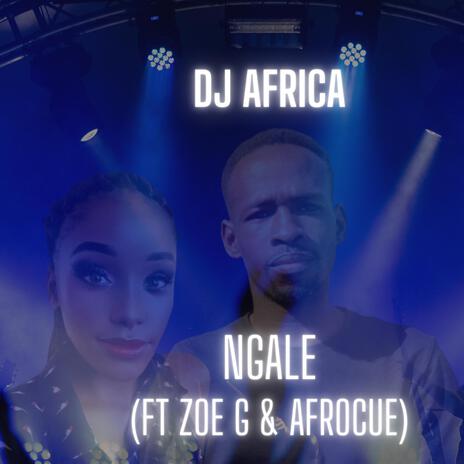 Ngale ft. Zoe G & AfroCue | Boomplay Music