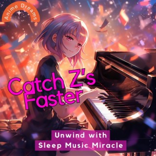 Catch Z’s Faster: Unwind with Sleep Music Miracle