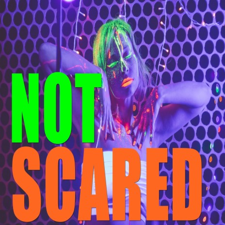 Not Scared | Boomplay Music