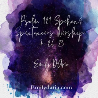 Psalm 121 Spoken & Spontaneous Worship 7-26-23