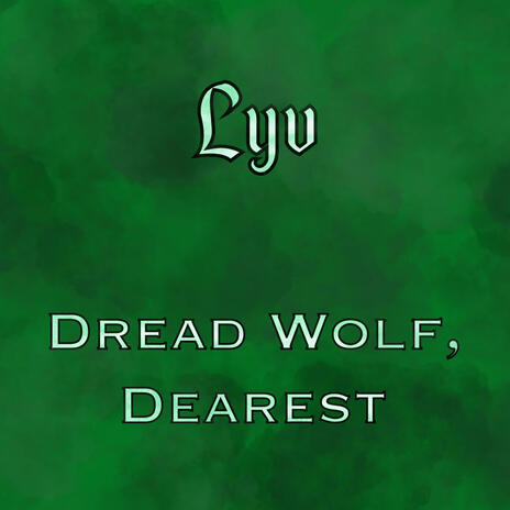 Dread Wolf, Dearest | Boomplay Music