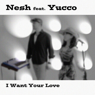 I Want Your Love (feat. Yucco)