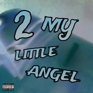 2 MY LITTLE ANGEL lyrics | Boomplay Music