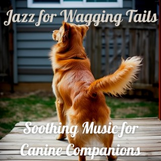 Jazz for Wagging Tails: Soothing Music for Canine Companions