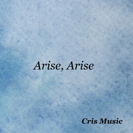 Arise, Arise | Boomplay Music