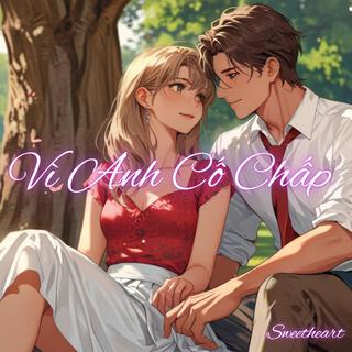 Vì Anh Cố Chấp (LoFi Version) lyrics | Boomplay Music