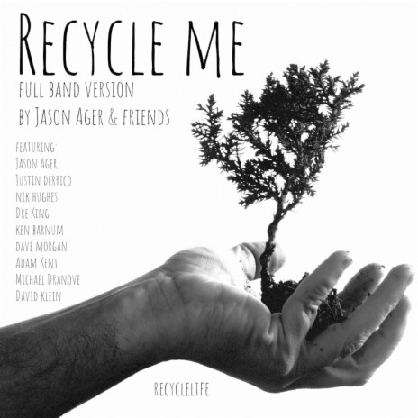 Recycle Me (Full Band Version) [feat. Justin Derrico, Ken Barnum, Nik Hughes, Dre King, Dave Morgan, Adam Kent, Michael Dranove & David Klein] | Boomplay Music