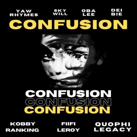 Confusion ft. Yaw Rhymes, Skywill, OBA LEE, DEI BIE & Quophi Legacy | Boomplay Music