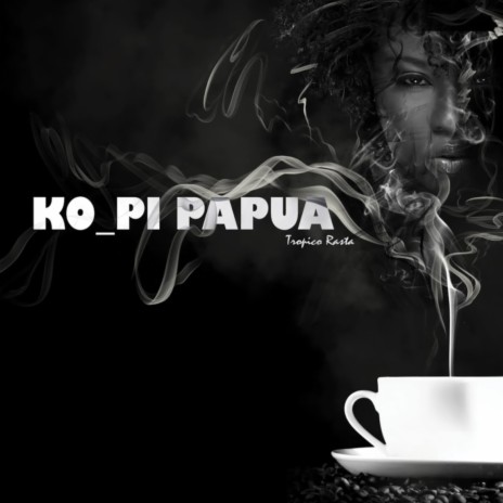 Kopi Papua | Boomplay Music