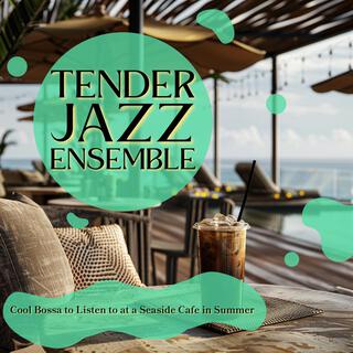 Cool Bossa to Listen to at a Seaside Cafe in Summer