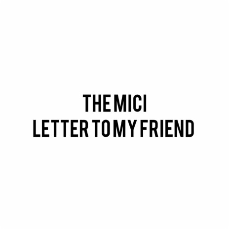 Letter to my friend | Boomplay Music