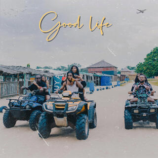 GOOD LIFE lyrics | Boomplay Music