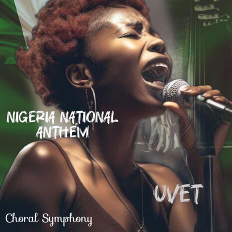 Nigeria National Anthem (Choral Symphony) | Boomplay Music