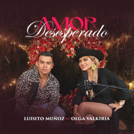 Amor Desesperado ft. Luisito Muñoz | Boomplay Music