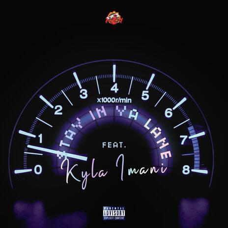 Stay In Ya Lane ft. Kyla Imani | Boomplay Music