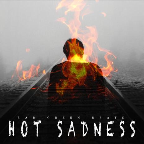 Hot Sadness | Boomplay Music