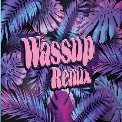 Wassup (Heartboi Remix)