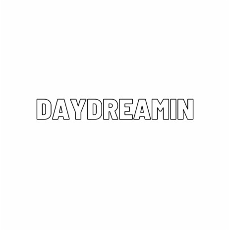 Daydreamin | Boomplay Music