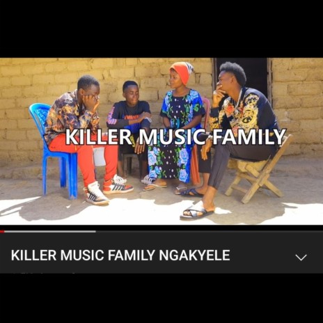 Killer Music Family NGAKYELE | Boomplay Music