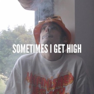 Sometimes I Get High