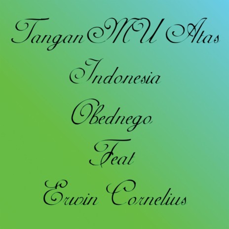 Tangan-Mu Atas Indonesia ft. Erwin Cornelius | Boomplay Music