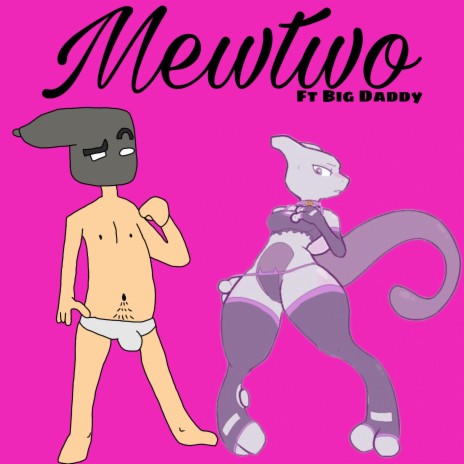 Mewtwo ft. Big Daddy | Boomplay Music