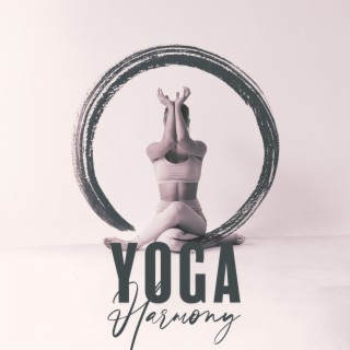 Yoga Harmony: Peaceful Sounds for Yoga and Mindfulness