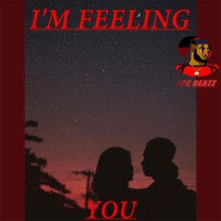 I'm Feeling You