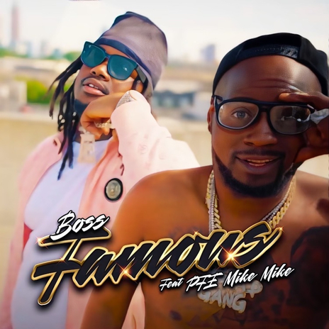 Famous ft. PFEMikeMike, PFE MikeMike & Boss . | Boomplay Music