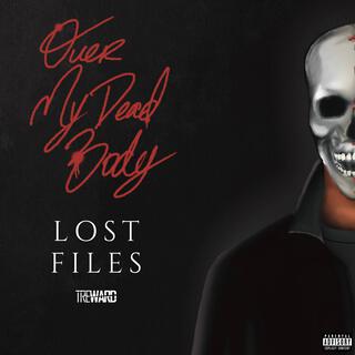 OVER MY DEAD BODY: LOST FILES