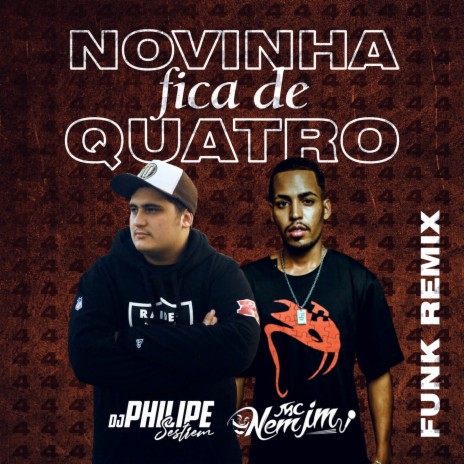 Novinha Fica De Quatro (Funk Remix) ft. Mc Nem Jm | Boomplay Music