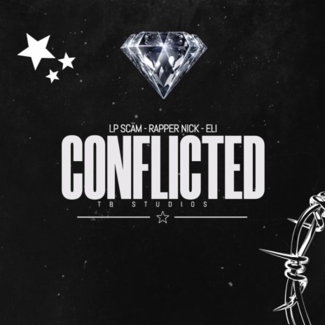 Conflited ft. Rapper Nick, LP SCÄM & ELI | Boomplay Music